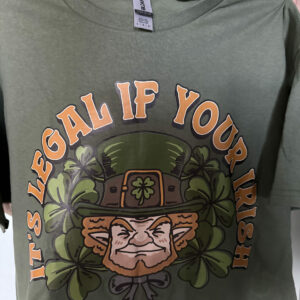 It's Legal If Your Irish T-Shirt