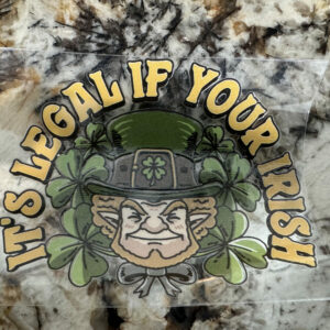 It's Legal If Your Irish Decal
